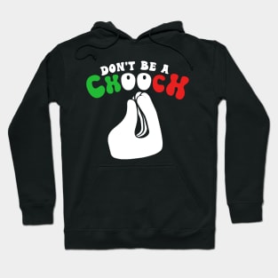 Don't Be A Chooch Funny Italian Hand Gestures Hoodie